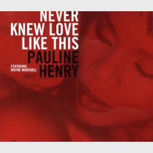 Never Knew Love Like This - Pauline Henry (United Kingdom, 1996)