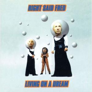 Living On A Dream - Right Said Fred (United Kingdom, 1995)
