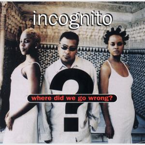 Where Did We Go Wrong - Incognito (United States, 1995)