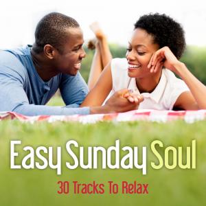 Easy Sunday Soul - 30 Tracks To Relax - Various Artists (United Kingdom, 2015)