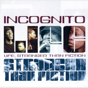 Life, Stranger Than Fiction - Incognito (United Kingdom, 2001)