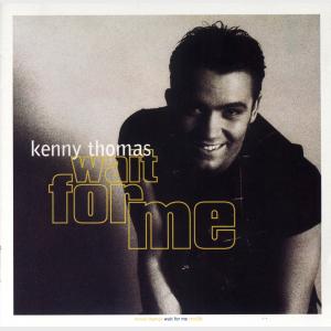 Wait For Me - Kenny Thomas (United Kingdom, 1993)