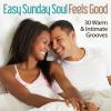 Easy Sunday Soul - Feels Good - 30 Warm & Intimate Grooves - Various Artists (United Kingdom, 2014)
