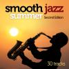 Smooth Jazz Summer - Second Edition - Various Artists (United Kingdom, 2011)