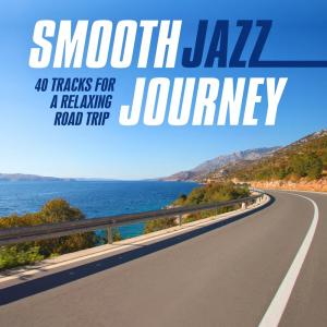 Smooth Jazz Journey (40 Tracks for a Relaxing Road Trip) - Various Artists (United Kingdom, 2015)