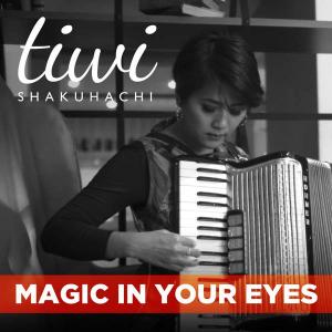 Magic in Your Eyes - Single - Tiwi Shakuhachi (United Kingdom, 2015)