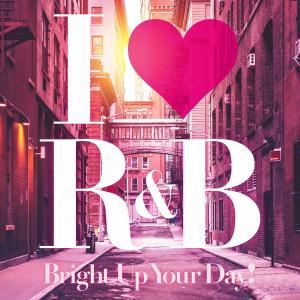 I Love R&B: Brighten Up Your Day! - Various Artists (Japan, 2020)