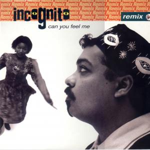 Can You Feel Me - Remix - Incognito (United Kingdom, 1990)