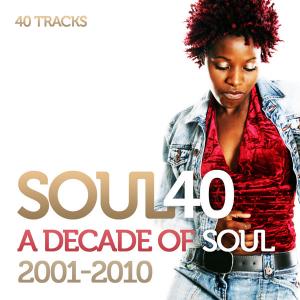 Soul 40 - A Decade Of Soul And R&B (2001-2010) - Various Artists (United Kingdom, 2011)